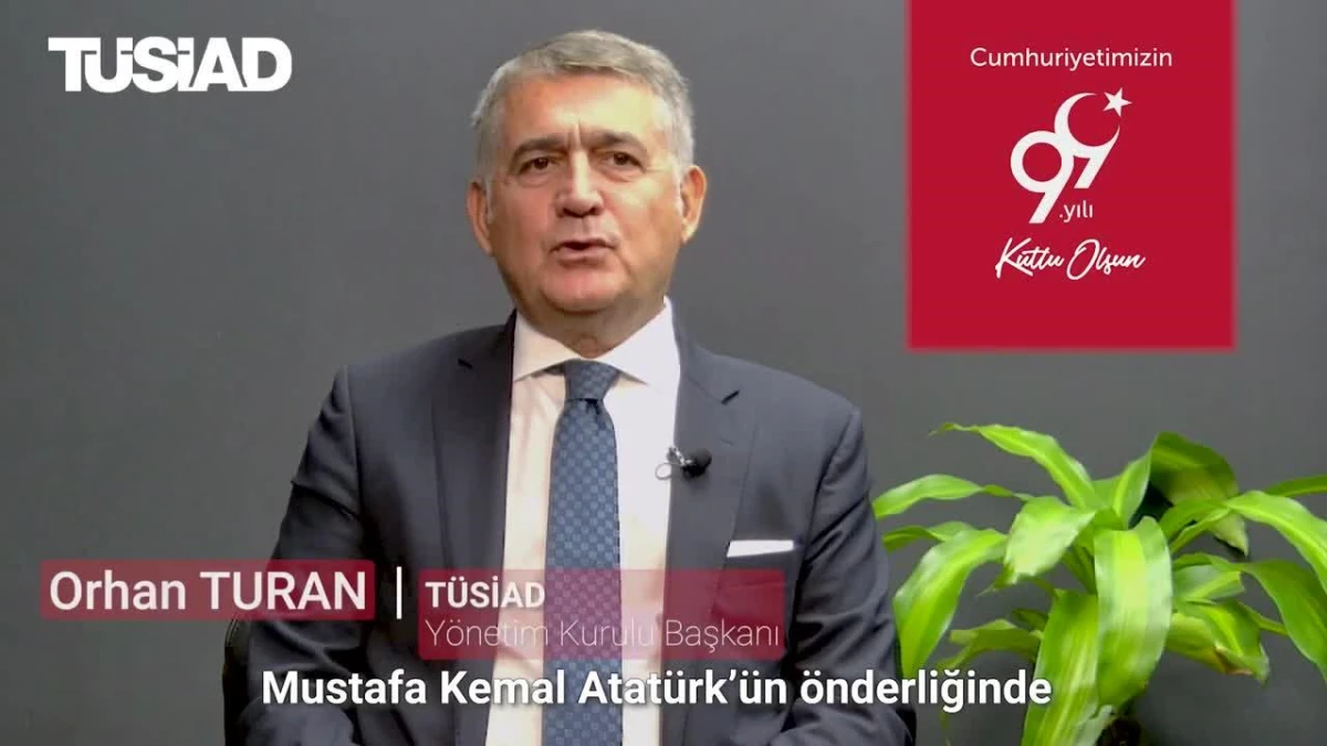 Tüsiad Başkanı Turan: "Cumhuriyetimiz Ulusumuzun En Büyük Kazanımıdır"