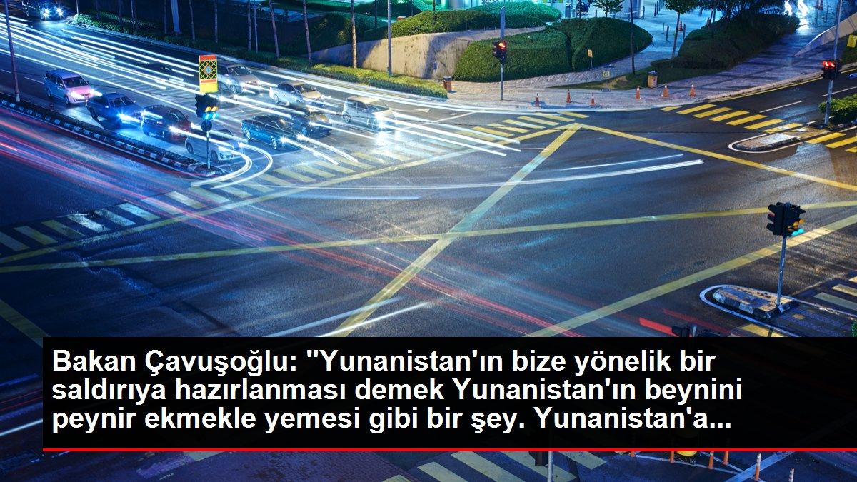 Bakan Çavuşoğlu: Türkiye'yi karşılarına almak ne demek iyi biliyorlardır