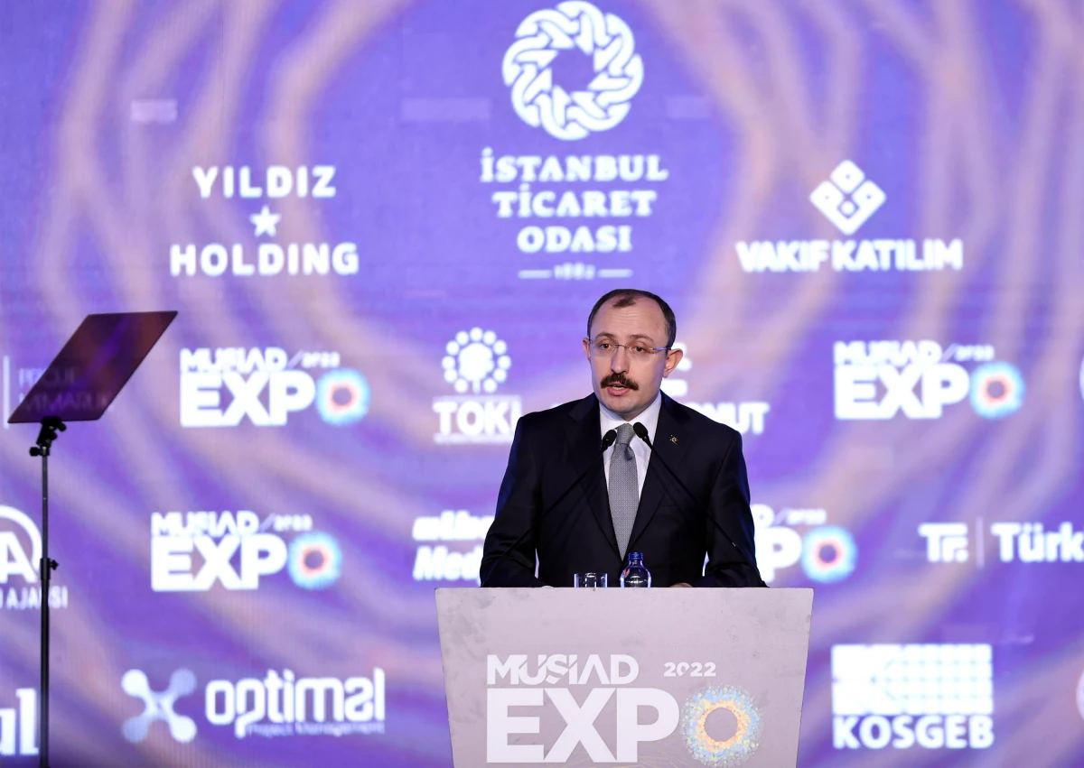 Ticaret Bakanı Muş, MÜSİAD EXPO 2022 Ticaret Fuarı açılışında konuştu Açıklaması