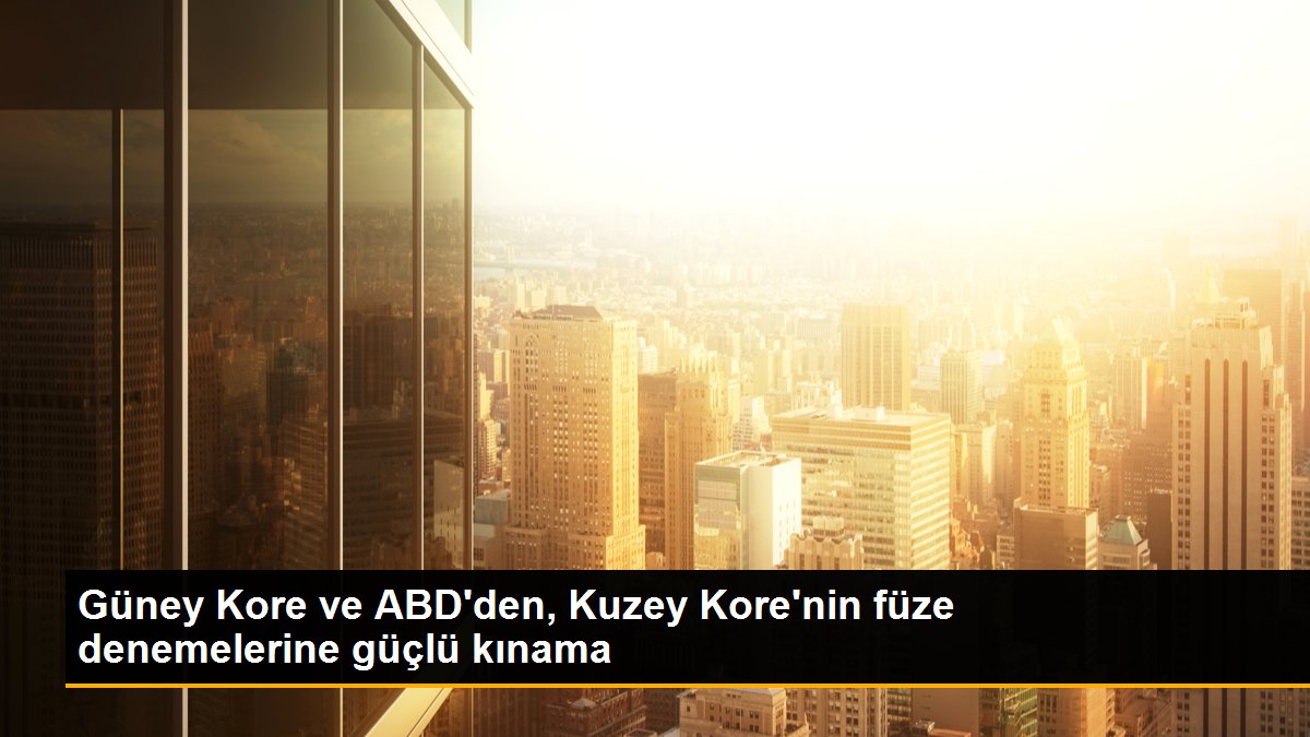 Güney Kore ve ABD\'den, Kuzey Kore\'nin füze denemelerine güçlü kınama