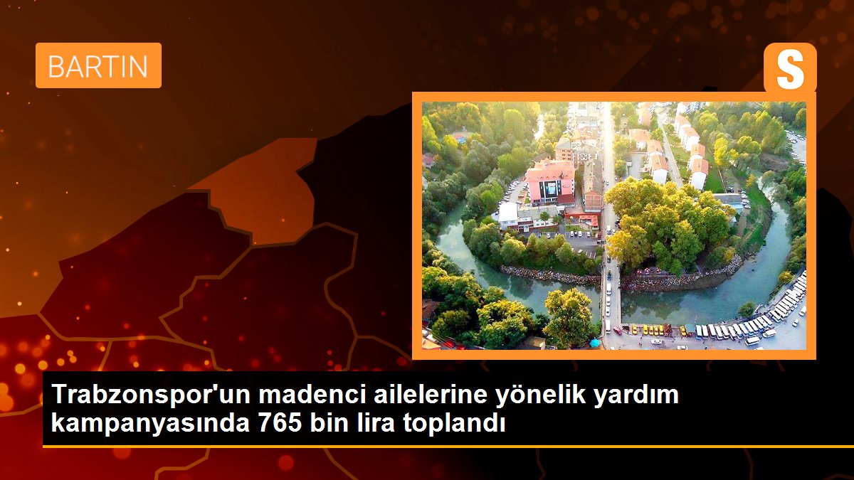 Trabzonspor\'un madenci ailelerine yönelik yardım kampanyasında 765 bin lira toplandı