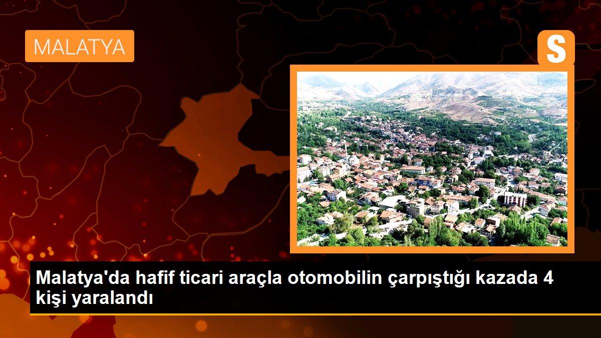 Malatya\'da hafif ticari araçla otomobilin çarpıştığı kazada 4 kişi yaralandı
