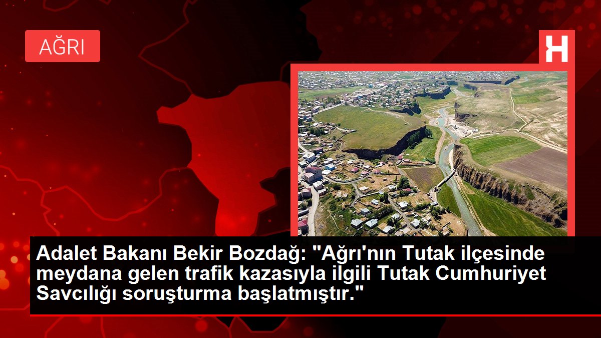Ağrı'daki trafik kazasıyla ilgili soruşturma başlatıldı
