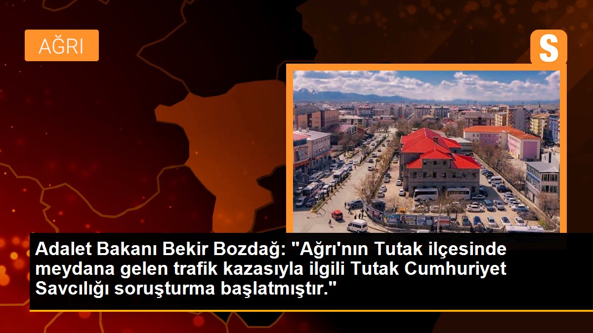Ağrı\'daki trafik kazasıyla ilgili soruşturma başlatıldı