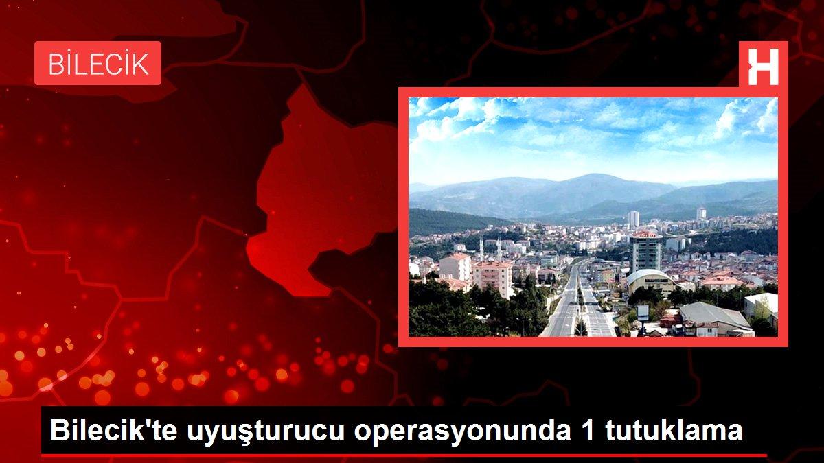 Bilecik'te uyuşturucu operasyonunda 1 tutuklama