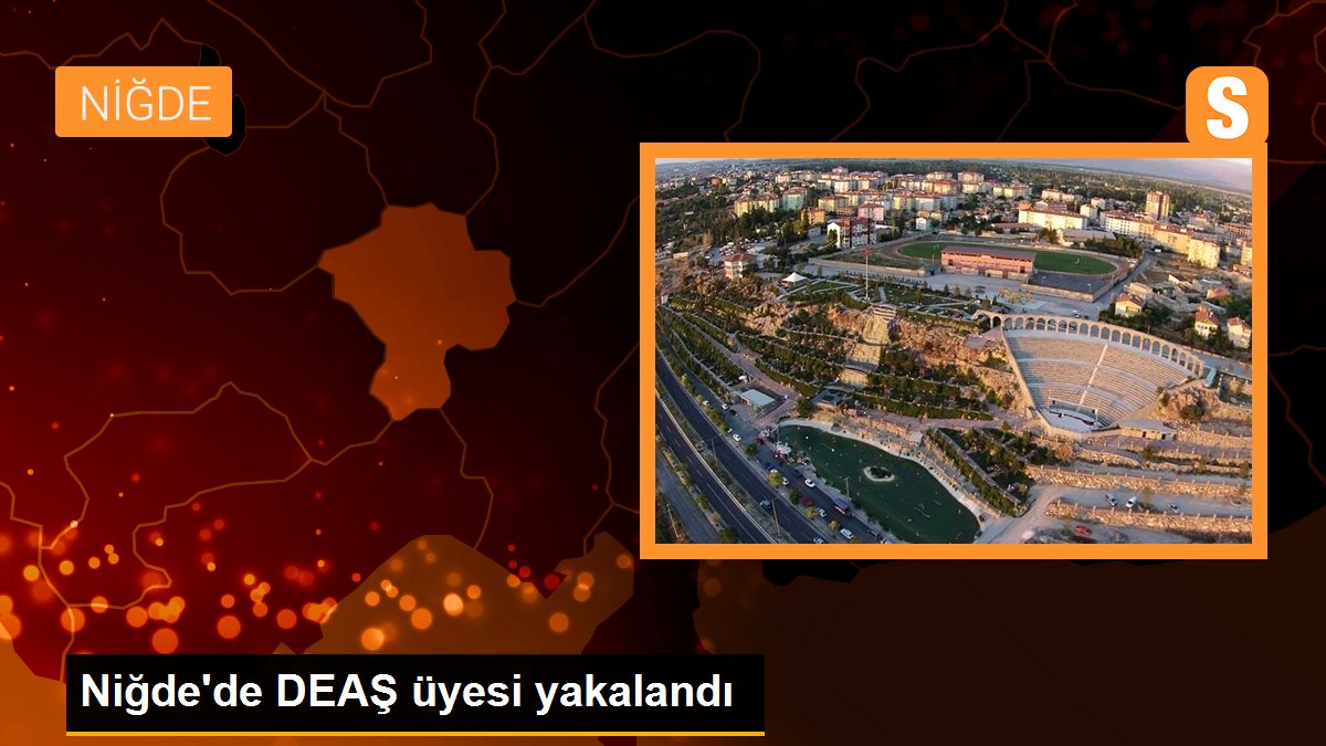 Niğde\'de DEAŞ üyesi yakalandı