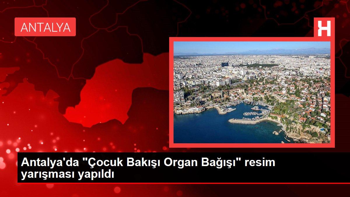 Antalya'da 'Çocuk Bakışı Organ Bağışı' resim yarışması yapıldı