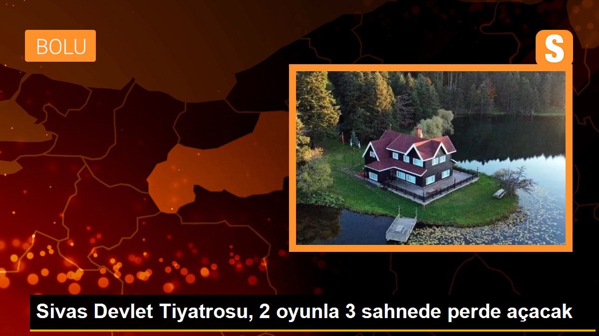 Sivas Devlet Tiyatrosu, 2 oyunla 3 sahnede perde açacak