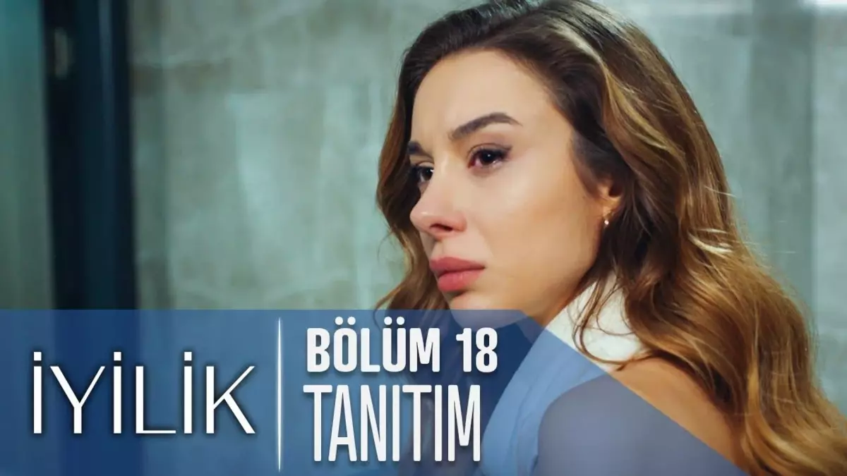 İyilik 18. Bölüm Tanıtımı