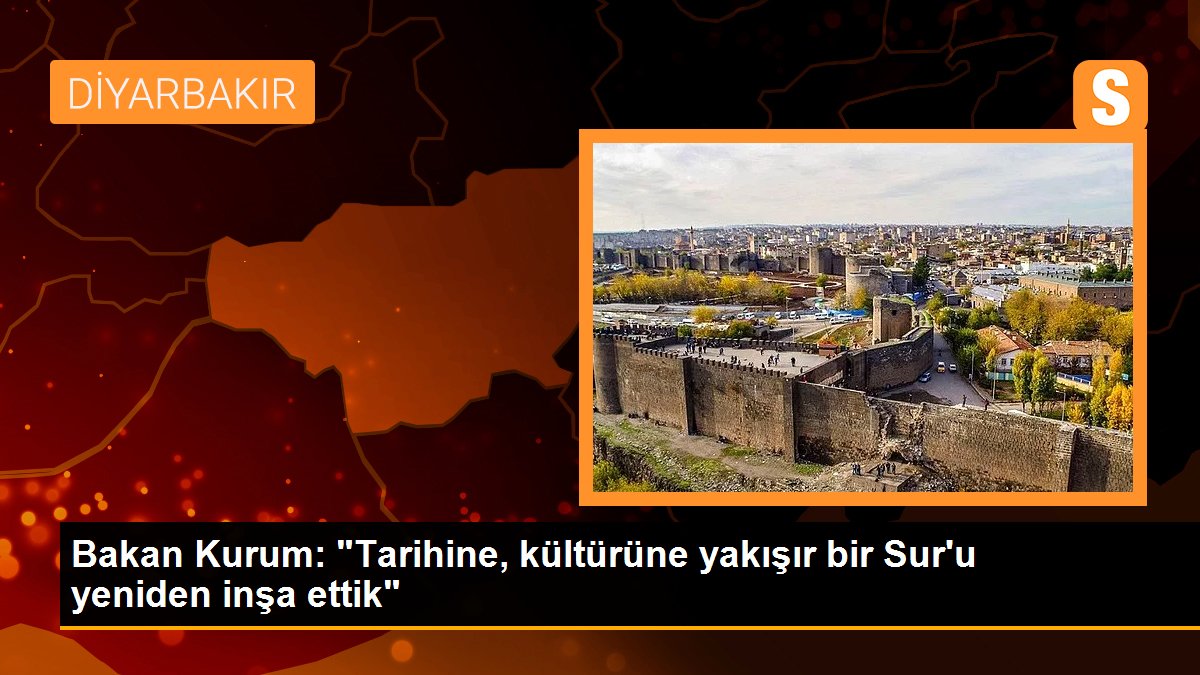 Bakan Kurum: "Tarihine, kültürüne yakışır bir Sur\'u yeniden inşa ettik"