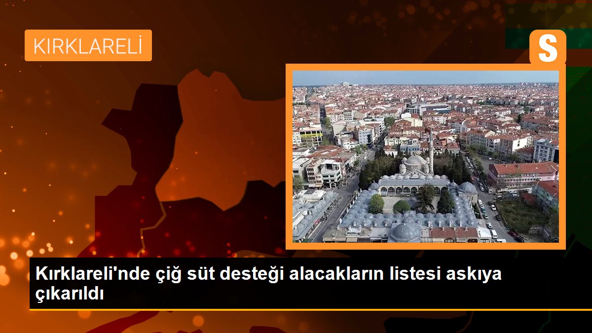 Kırklareli\'nde çiğ süt desteği alacakların listesi askıya çıkarıldı