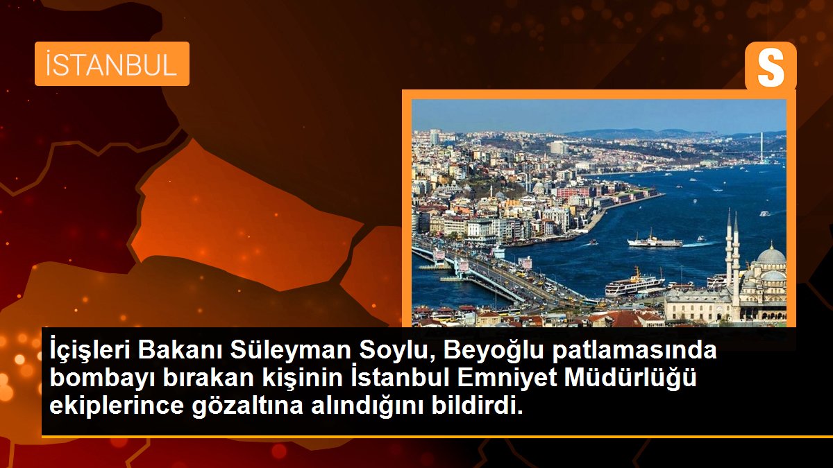 İçişleri Bakanı Süleyman Soylu, Beyoğlu patlamasında bombayı bırakan kişinin İstanbul Emniyet Müdürlüğü ekiplerince gözaltına alındığını bildirdi.