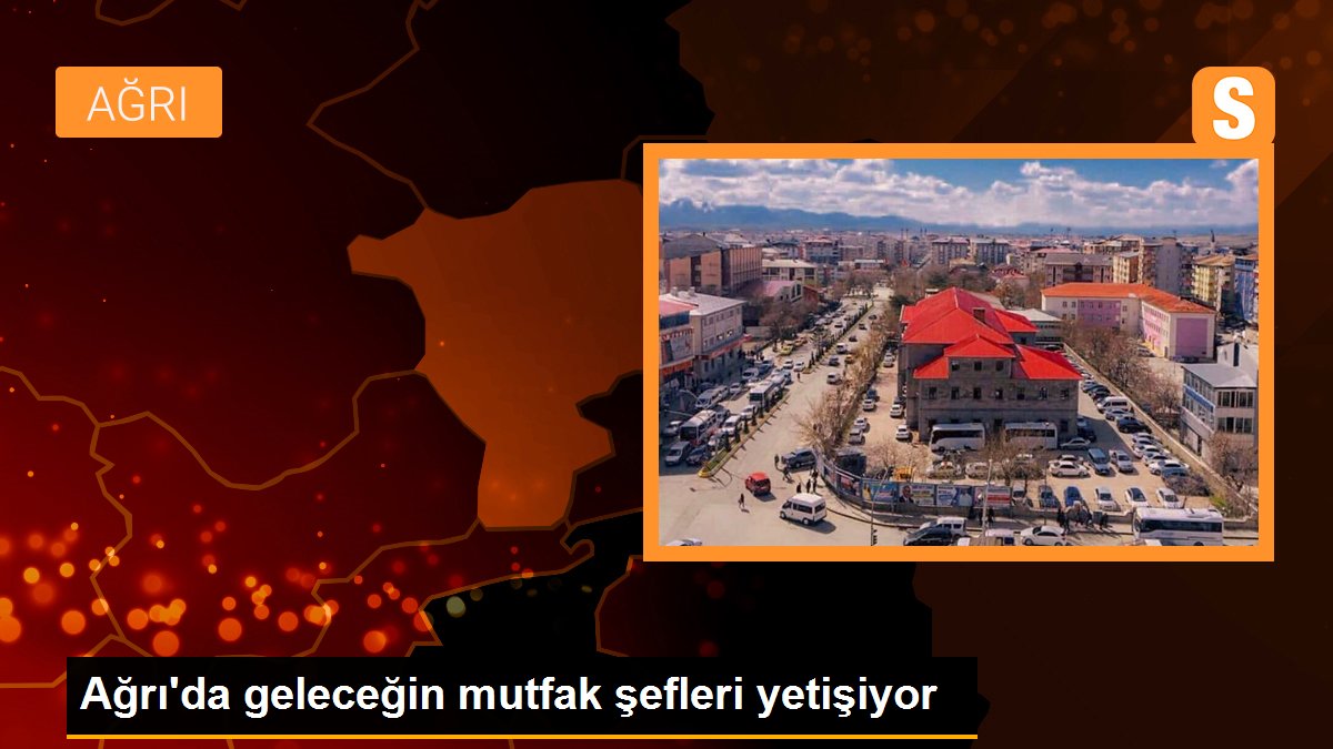 Ağrı\'da geleceğin mutfak şefleri yetişiyor
