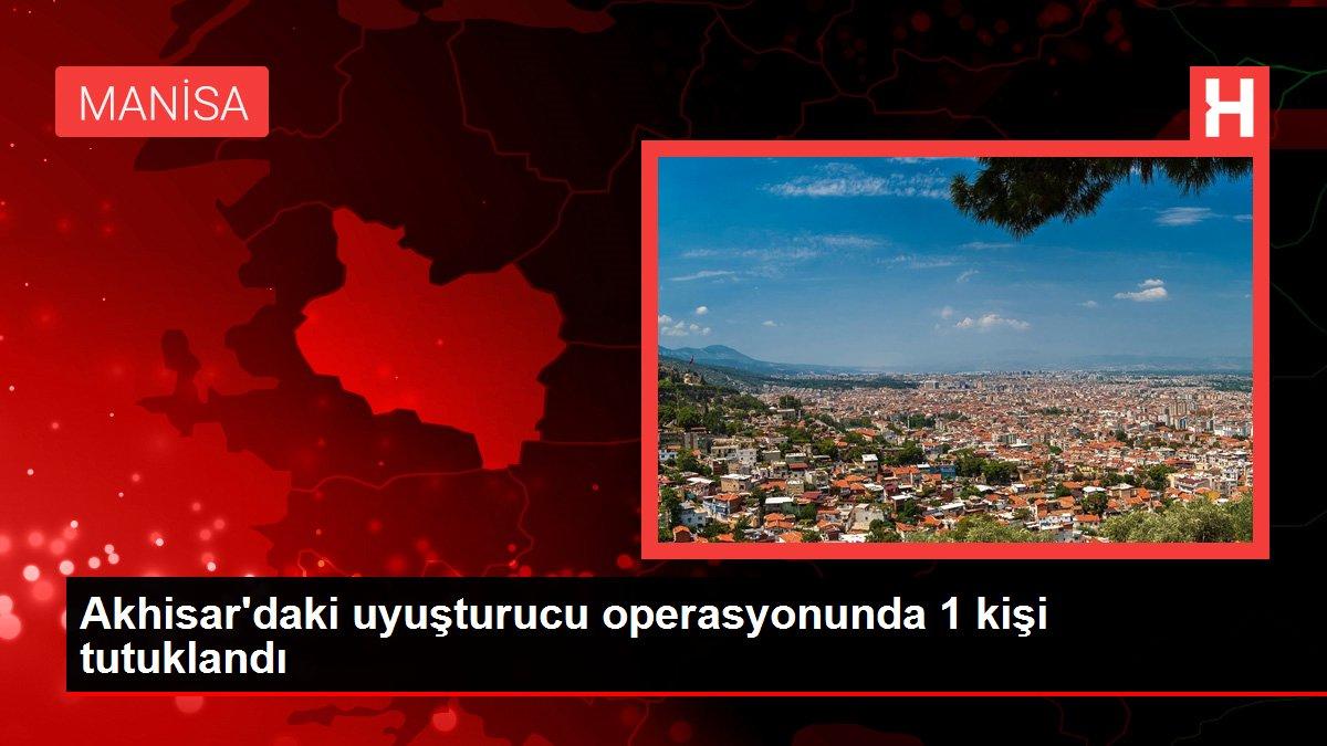 Akhisar'daki uyuşturucu operasyonunda 1 kişi tutuklandı