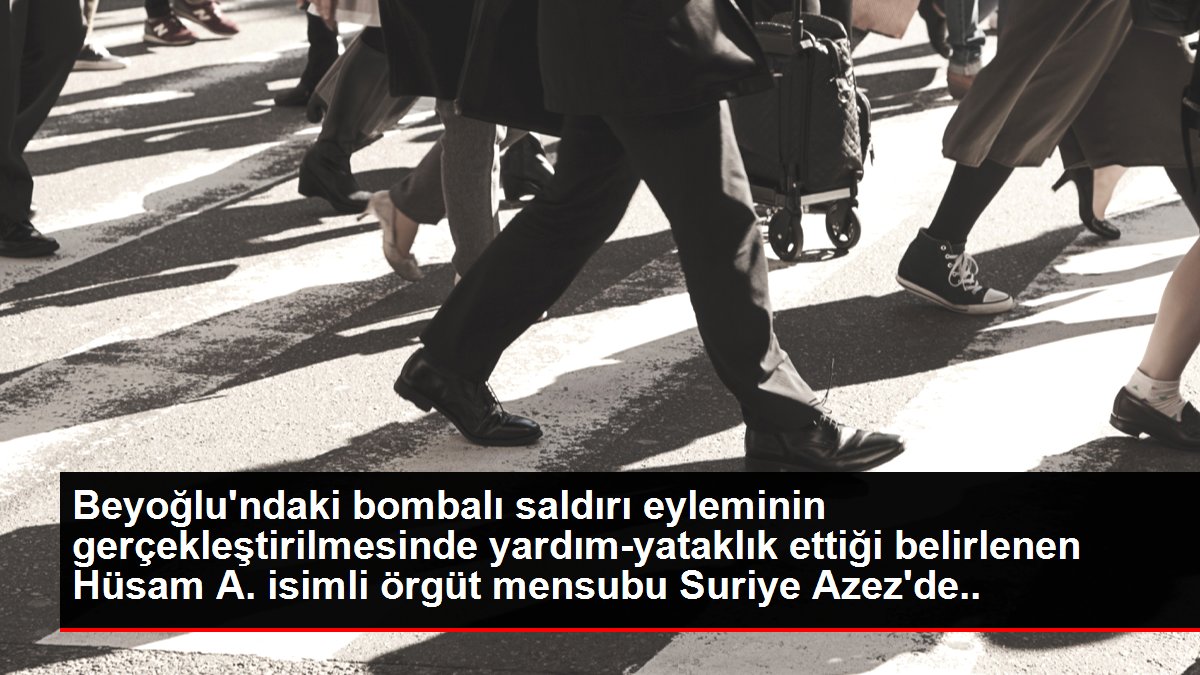 Beyoğlu'ndaki bombalı saldırı eyleminin gerçekleştirilmesinde yardım-yataklık ettiği belirlenen Hüsam A. isimli örgüt mensubu Suriye Azez'de emniyet...