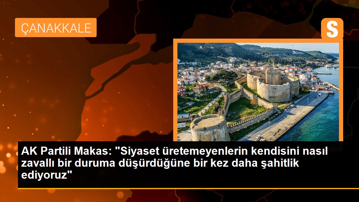 AK Partili Makas: "Siyaset üretemeyenlerin kendisini nasıl zavallı bir duruma düşürdüğüne bir kez daha şahitlik ediyoruz"