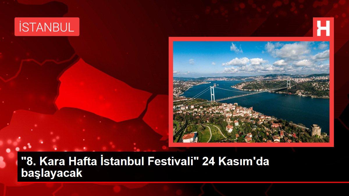'8. Kara Hafta İstanbul Festivali' 24 Kasım'da başlayacak