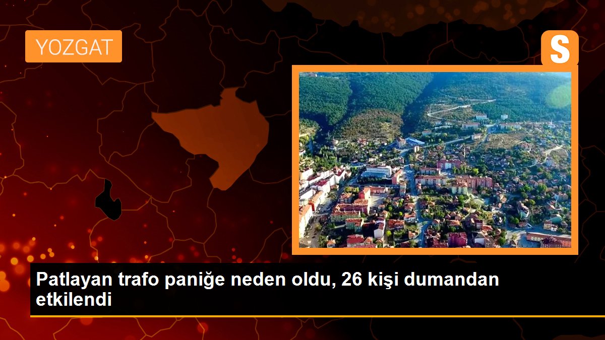 Patlayan trafo paniğe neden oldu, 26 kişi dumandan etkilendi