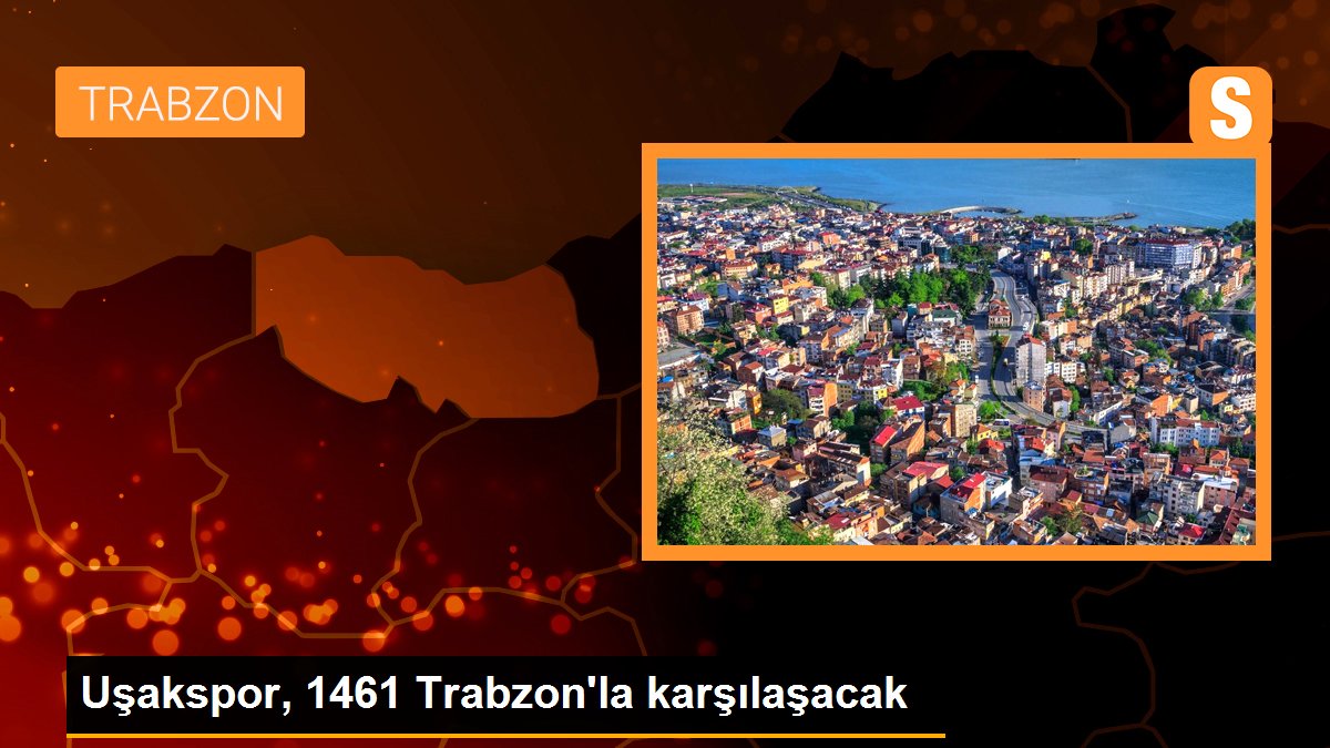 Uşakspor, 1461 Trabzon\'la karşılaşacak