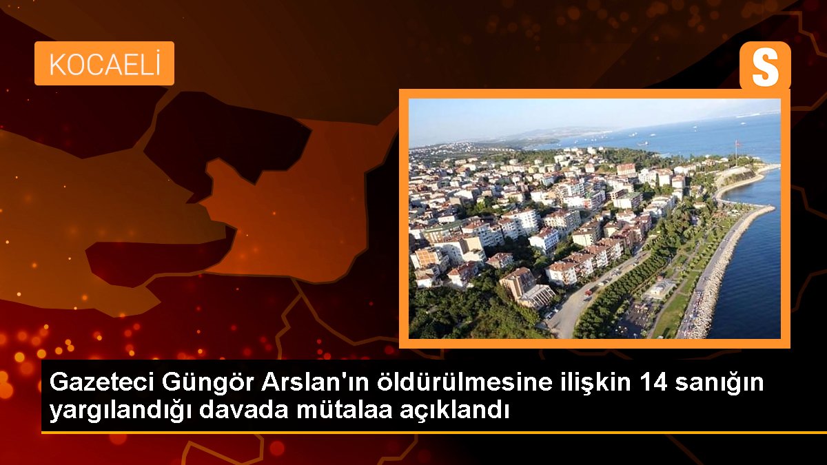 Gazeteci Güngör Arslan\'ın öldürülmesine ilişkin 14 sanığın yargılandığı davada mütalaa açıklandı