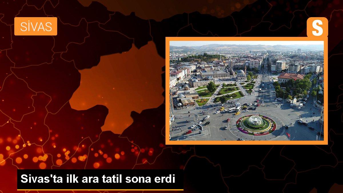 Sivas\'ta ilk ara tatil sona erdi
