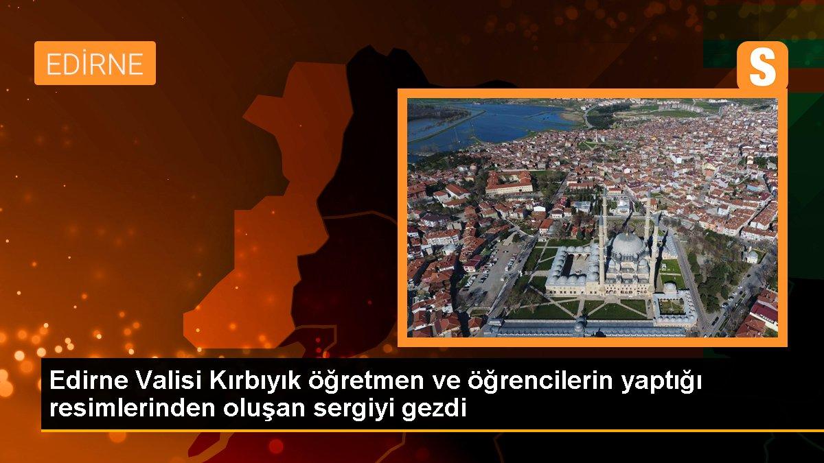 Edirne Valisi Kırbıyık öğretmen ve öğrencilerin yaptığı resimlerinden oluşan sergiyi gezdi