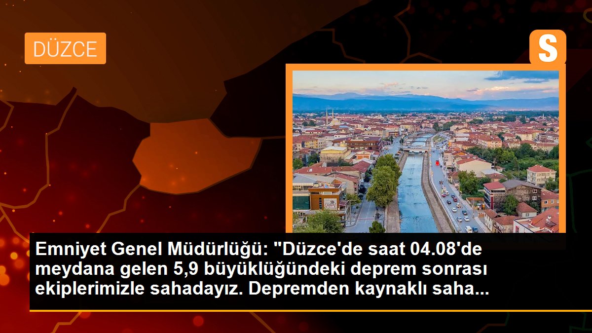 EGM: (Gölyaka\'daki deprem) Muhtemel asayiş olaylarına karşı tedbirler alındı