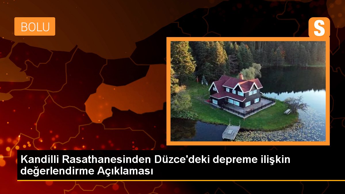 Kandilli Rasathanesinden Düzce\'deki depreme ilişkin değerlendirme Açıklaması