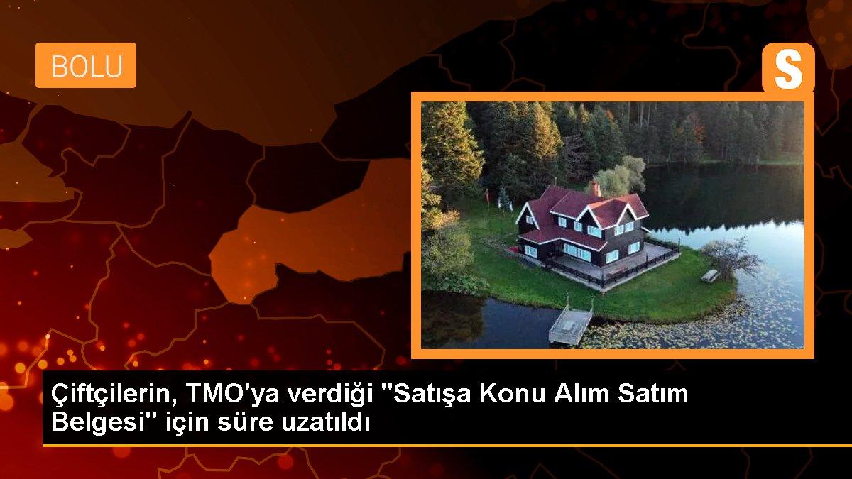 Çiftçilerin, TMO\'ya verdiği "Satışa Konu Alım Satım Belgesi" için süre uzatıldı