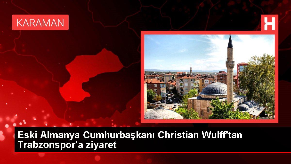 Eski Almanya Cumhurbaşkanı Christian Wulff'tan Trabzonspor'a ziyaret