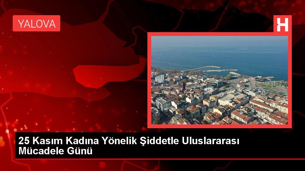 25 Kasım Kadına Yönelik Şiddetle Uluslararası Mücadele Günü