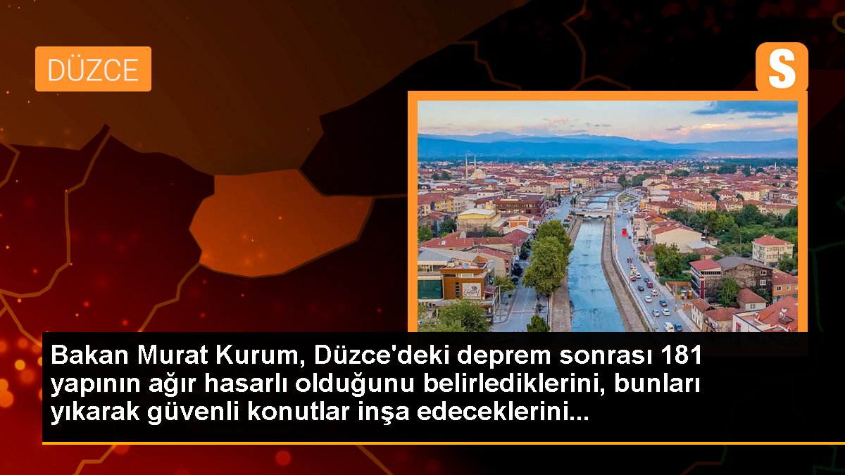 Bakan Murat Kurum, Düzce\'deki deprem sonrası 181 yapının ağır hasarlı olduğunu belirlediklerini, bunları yıkarak güvenli konutlar inşa edeceklerini...