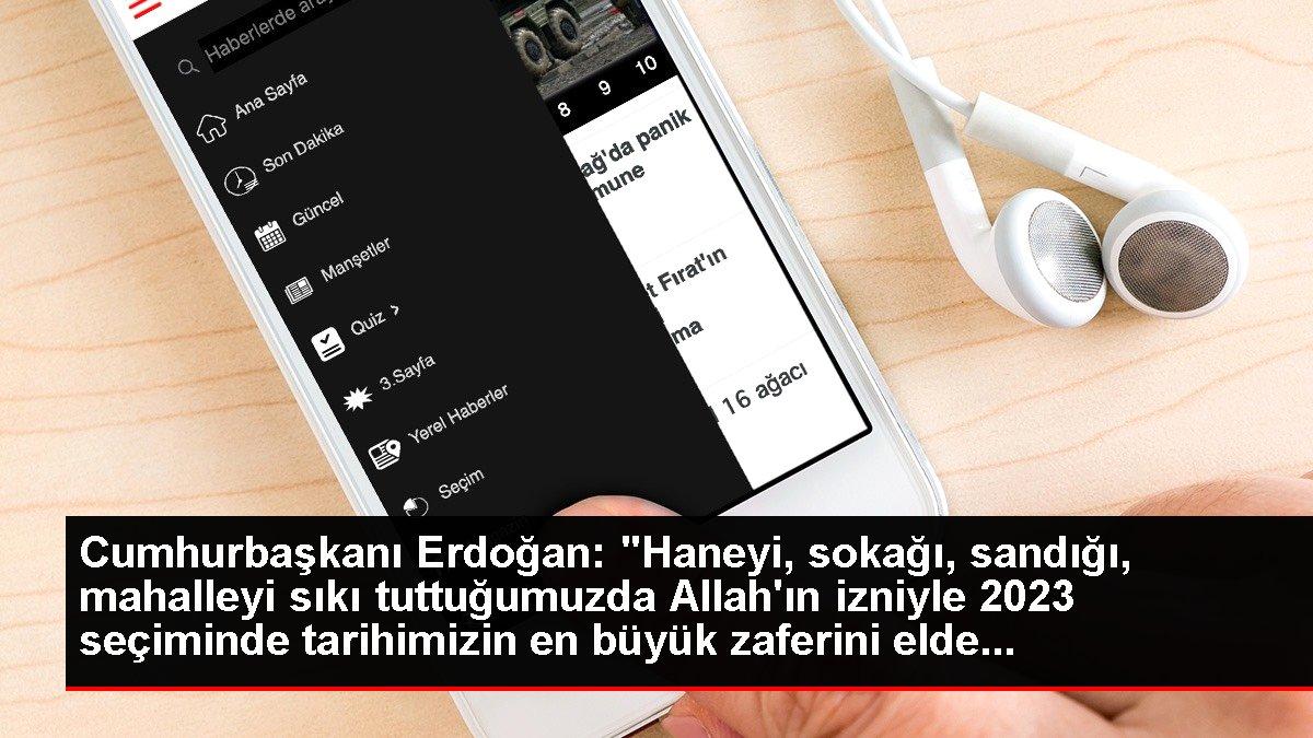 Cumhurbaşkanı Erdoğan: 'Haneyi, sokağı, sandığı, mahalleyi sıkı tuttuğumuzda Allah'ın izniyle 2023 seçiminde tarihimizin en büyük zaferini elde...