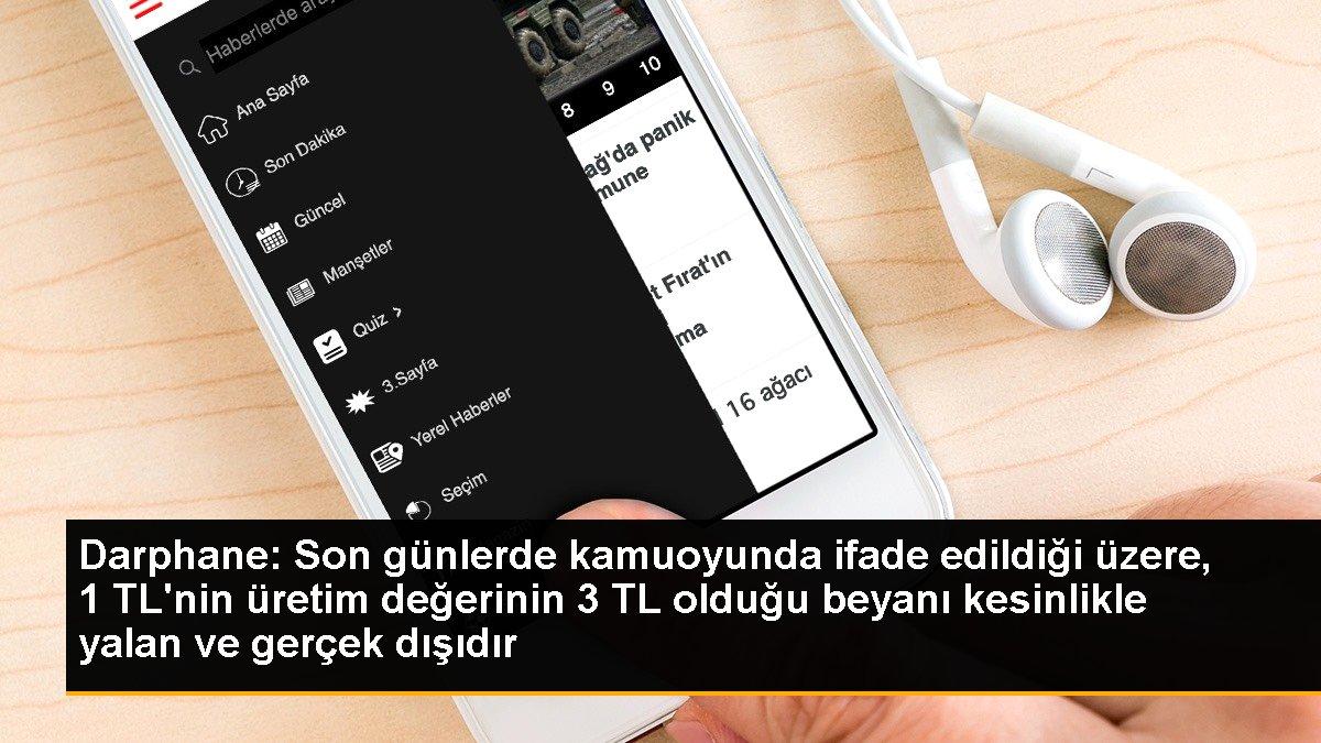 Darphane: Son günlerde kamuoyunda ifade edildiği üzere, 1 TL\'nin üretim değerinin 3 TL olduğu beyanı kesinlikle yalan ve gerçek dışıdır