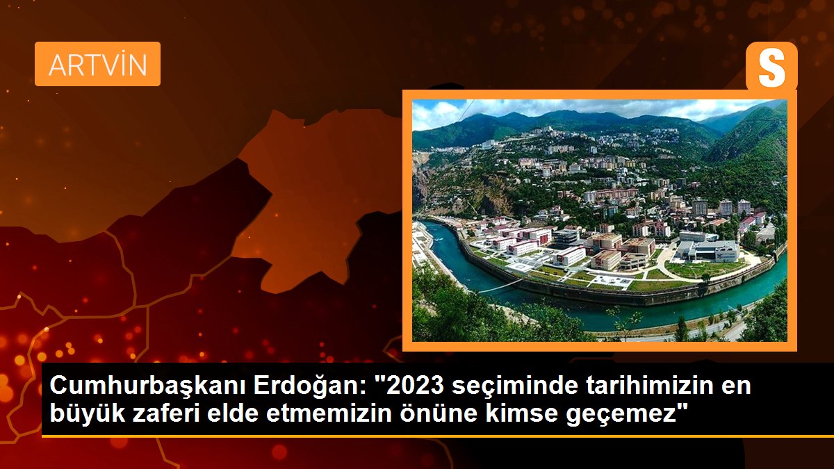 Cumhurbaşkanı Erdoğan: "2023 seçiminde tarihimizin en büyük zaferi elde etmemizin önüne kimse geçemez"