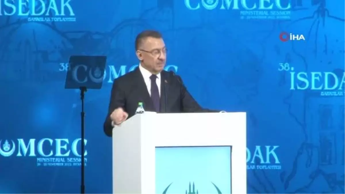 Cumhurbaşkanı Yardımcısı Oktay: 'İslam dünyasının ekonomik yönden güçlenmesi için gayret göstermeye devam edeceğiz'