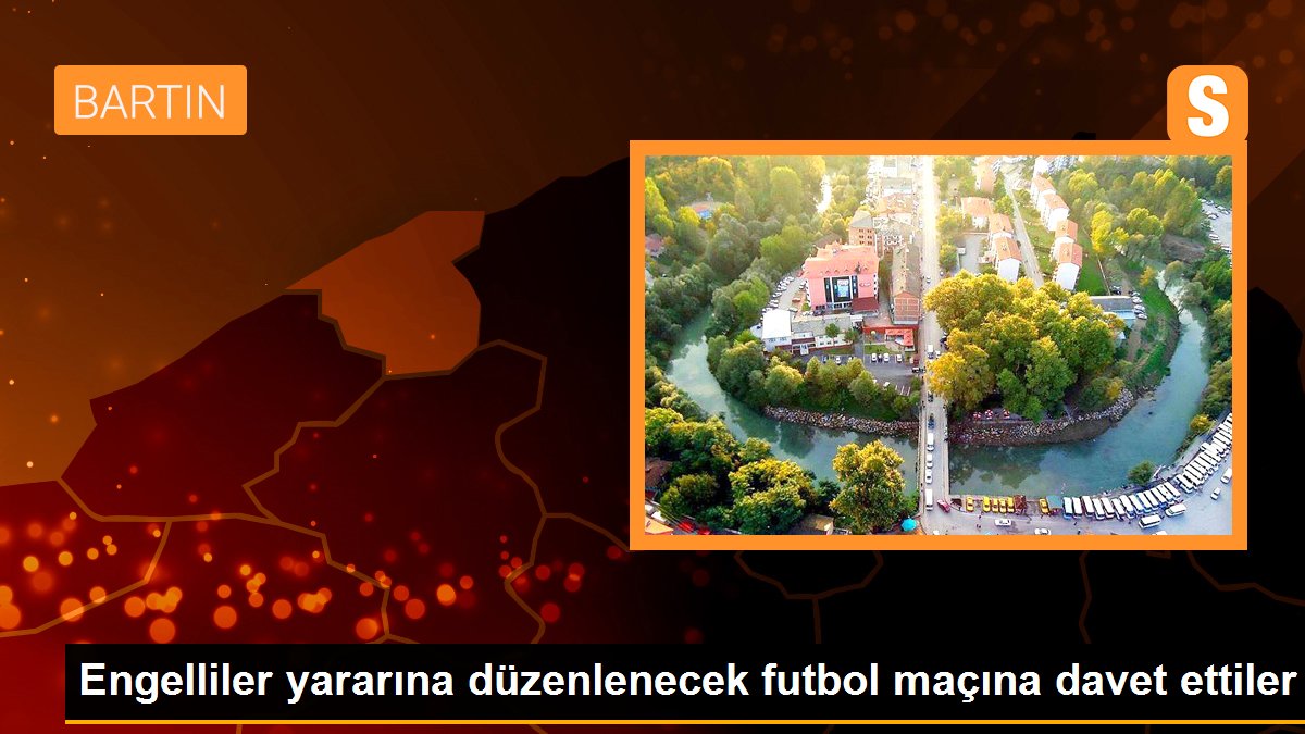 Engelliler yararına düzenlenecek futbol maçına davet ettiler