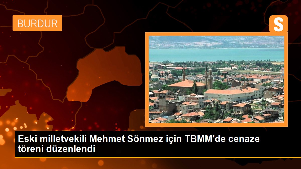 Eski milletvekili Mehmet Sönmez için TBMM\'de cenaze töreni düzenlendi