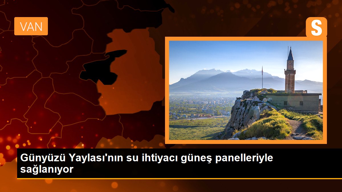 Günyüzü Yaylası\'nın su ihtiyacı güneş panelleriyle sağlanıyor