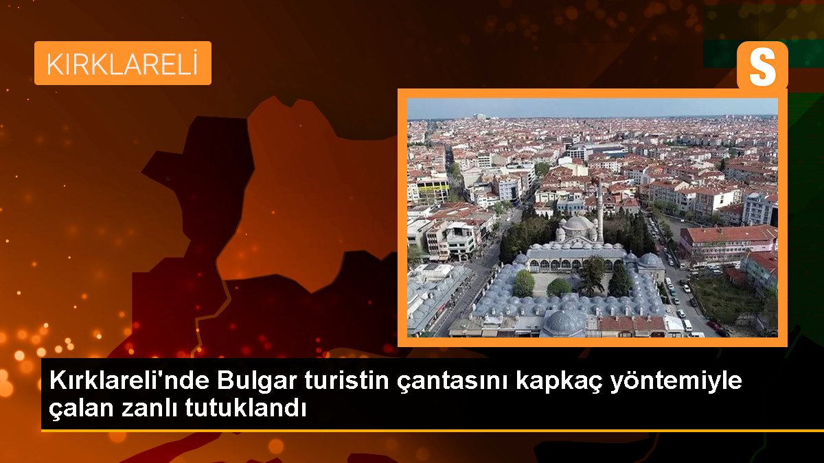 Kırklareli\'nde Bulgar turistin çantasını kapkaç yöntemiyle çalan zanlı tutuklandı