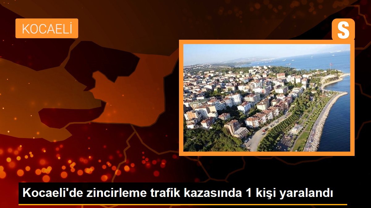 Kocaeli\'de zincirleme trafik kazasında 1 kişi yaralandı