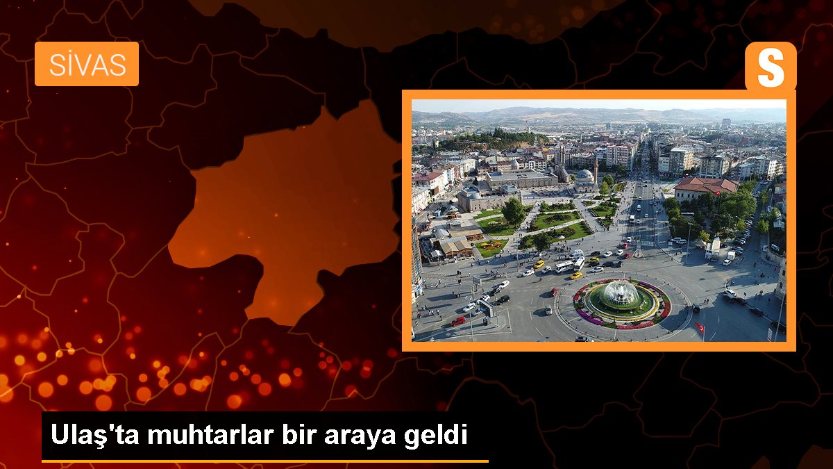 Ulaş\'ta muhtarlar bir araya geldi