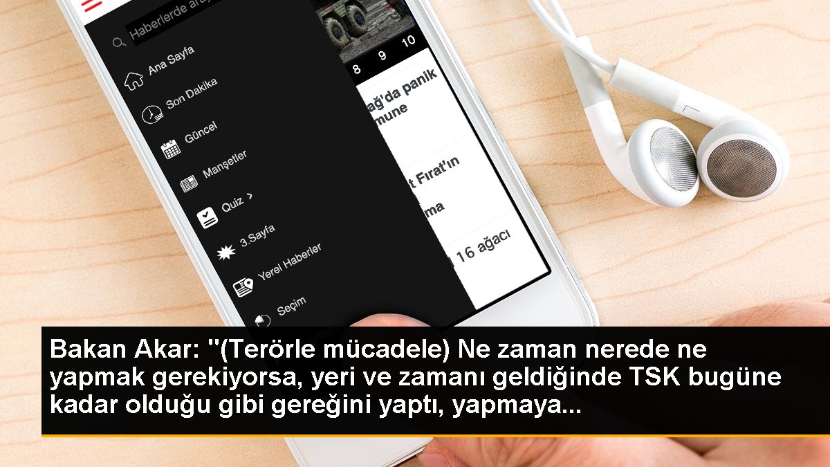 Bakan Akar: "(Terörle mücadele) Ne zaman nerede ne yapmak gerekiyorsa, yeri ve zamanı geldiğinde TSK bugüne kadar olduğu gibi gereğini yaptı, yapmaya...