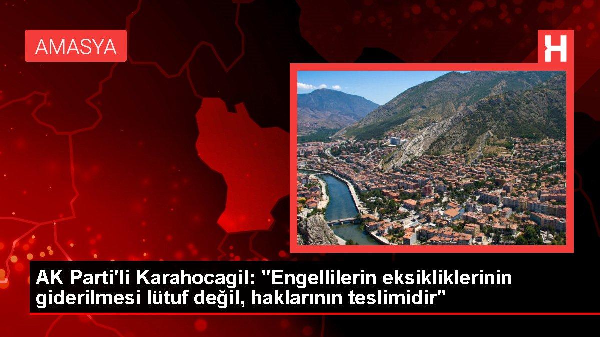 AK Parti'li Karahocagil: 'Engellilerin eksikliklerinin giderilmesi lütuf değil, haklarının teslimidir'