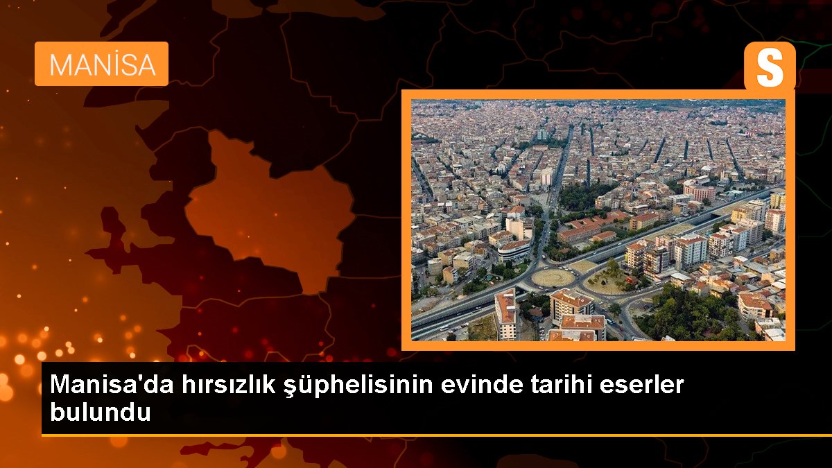 Manisa\'da hırsızlık şüphelisinin evinde tarihi eserler bulundu