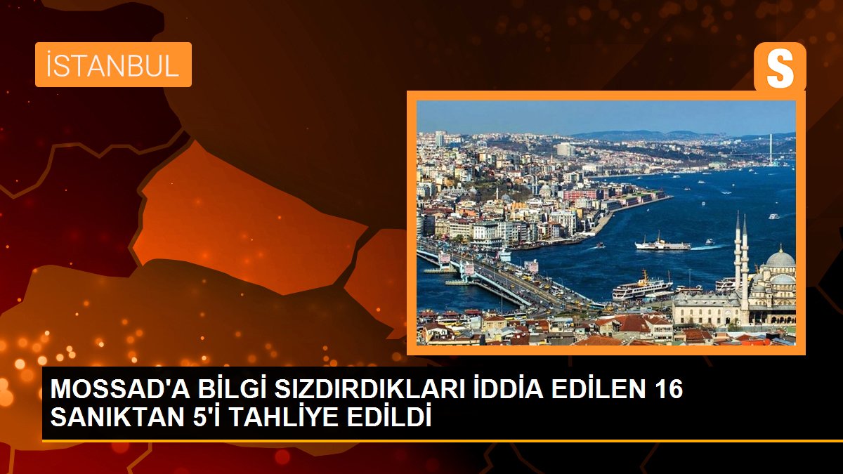 MOSSAD\'a bilgi sızdırdıkları iddia edilen 16 sanıktan 5\'i tahliye edildi