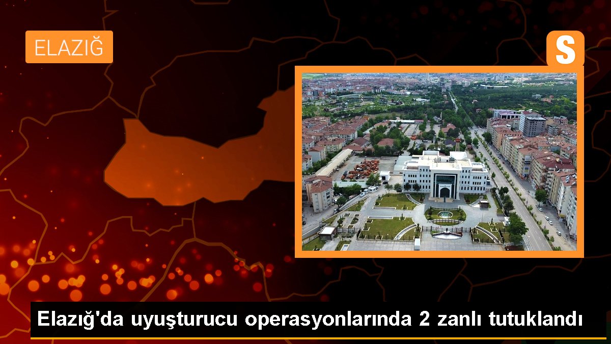 Elazığ\'da uyuşturucu operasyonlarında 2 zanlı tutuklandı