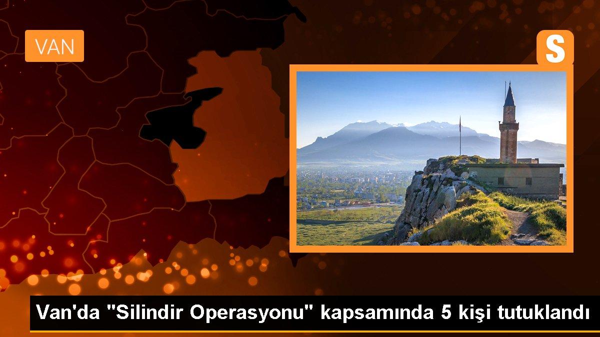 Van\'da "Silindir Operasyonu" kapsamında 5 kişi tutuklandı