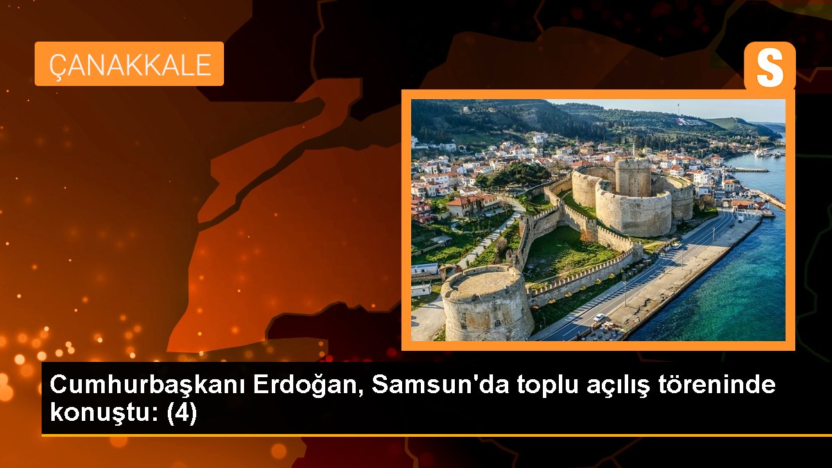 Cumhurbaşkanı Erdoğan, Samsun\'da toplu açılış töreninde konuştu: (4)