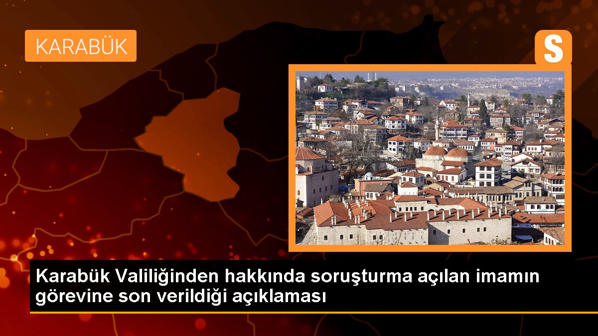 Karabük Valiliğinden hakkında soruşturma açılan imamın görevine son verildiği açıklaması